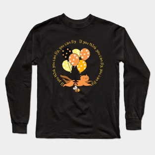 if you think you can fly, you can fly Long Sleeve T-Shirt